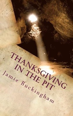 Jamie Buckingham, Bruce Buckingham - Thanksgiving in the Pit, Häftad