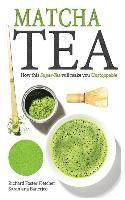 Suranjana Banerjee, Richard Foster-Fletcher - Matcha Tea: How this Super-Tea will make you Unstoppable, Häftad. Tillgänglighet: Lägg i varukorg