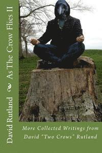 David Rutland - As The Crow Flies 2: More Collected Writings from David "Two Crows" Rutland, Häftad. Tillgänglighet: Lägg i varukorg