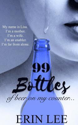 Erin Lee - 99 Bottles: Diary of an Alcoholic's Wife, Häftad. Tillgänglighet: Lägg i varukorg