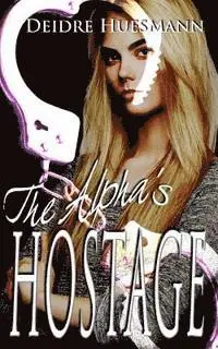 Deidre Huesmann - The Alpha's Hostage, Häftad. Tillgänglighet: Lägg i varukorg