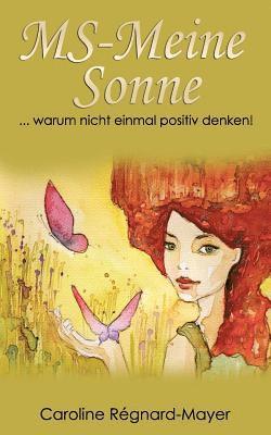Caroline Régnard-Mayer - MS-Meine Sonne: ... warum nicht einmal positiv denken!, Häftad. Tillgänglighet: Lägg i varukorg