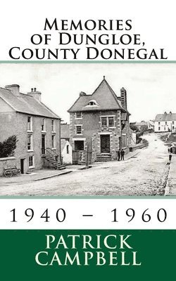 Patrick Campbell - Memories of Dungloe, County Donegal, Häftad. Tillgänglighet: Lägg i varukorg