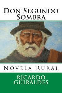 Ricardo Guiraldes, Martin Hernandez B. - Don Segundo Sombra: Novela Rural, Häftad. Tillgänglighet: Lägg i varukorg