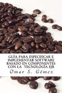 Omar S Gómez - Guía para especificar e implementar software basado en componentes con la tecnología EJB, Häftad