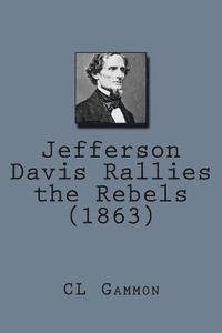 CL Gammon - Jefferson Davis Rallies the Rebels (1863), Häftad. Tillgänglighet: Lägg i varukorg