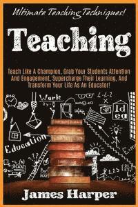 James Harper - Teaching: Ultimate Teaching Techniques! Teach Like A Champion, Grab Your Students Attention And Engagement, Supercharge Their Le, Häftad. Tillgänglighet: Lägg i varukorg