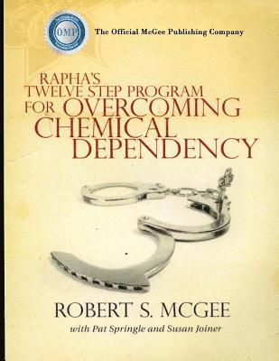 Pat Springle, Susan Joiner - Rapha's Twelve Step Program For Overcoming Chemical Dependency, Häftad