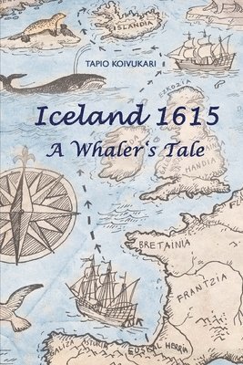 Tapio Koivukari - Iceland 1615: A Whaler's Tale, Häftad. Tillgänglighet: Lägg i varukorg