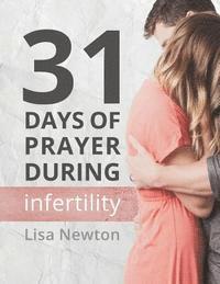 Lisa Newton - 31 Days of Prayer During Infertility, Häftad. Tillgänglighet: Lägg i varukorg