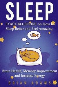 Brian Adams - Sleep: EXACT BLUEPRINT on How to Sleep Better and Feel Amazing - Brain Health, Memory Improvement & Increase Energy, Häftad. Tillgänglighet: Lägg i varukorg