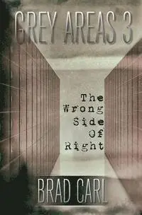 Brad Carl - Grey Areas 3: The Wrong Side of Right, Häftad. Tillgänglighet: Lägg i varukorg