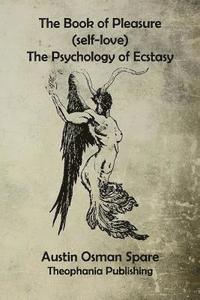 Austin Osman Spare - The Book of Pleasure: The Psychology of Ecstasy, Häftad. Tillgänglighet: Lägg i varukorg