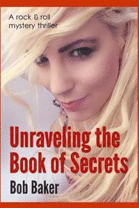 Bob Baker - Unraveling the Book of Secrets: A rock and roll mystery thriller, Häftad. Tillgänglighet: Lägg i varukorg