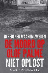 Marc Pennartz - 10 Redenen Waarom Zweden De Moord Op Olof Palme Niet Oplost, Häftad