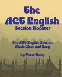 Peter Kang - The ACT English Section Booster: Increase your ACT English Section Score 4+ Points, Häftad