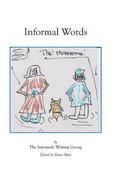 Informal Words: An anthology of writing by the Informals Writing Group