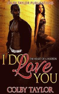 Colby Taylor - I Do Love You: The Heart of a Hudson, Häftad