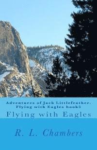 R. L. Chambers - Adventures of Jack Littlefeather. Flying with Eagles book5: Flying with Eagles, Häftad