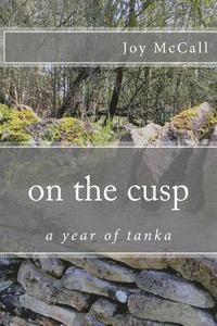 Joy McCall, M. Kei - on the cusp: a year of tanka, Häftad. Tillgänglighet: Lägg i varukorg