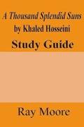 A Thousand Splendid Suns by Khaled Housseini: A Study Guide