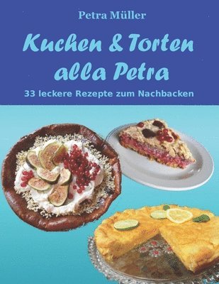 Petra Müller - Kuchen & Torten alla Petra, Häftad. Tillgänglighet: Tillfälligt slut