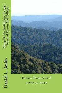 Daniel L. Smith - Songs To An Indifferent Sangha: Selected Poems 2nd Edition: Poems From A to Z 1972 to 2015, Häftad. Tillgänglighet: Lägg i varukorg
