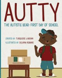 Chauncey Bellamy - Autty The Autistic Bear: First Day Of School: Autty The Autistic Bear: First Day Of School, Häftad. Tillgänglighet: Lägg i varukorg