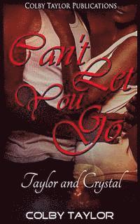 Colby Taylor - Can't Let You Go: Taylor and Crystal, Häftad