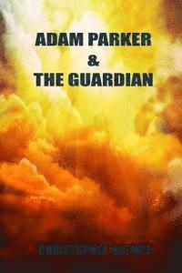 Christopher Holmes - Adam Parker and The Guardian, Häftad