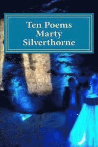 Marty Silverthorne, Ted Wojtasik - Marty Silverthorne Ten Poems, Häftad