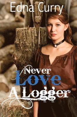 Edna Curry - Never Love A Logger, Häftad. Tillgänglighet: Lägg i varukorg
