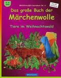 BROCKHAUSEN Bastelbuch Bd. 6 - Das grosse Buch der Mrchenwolle: Tiere im Weihnachtswald