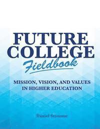 Daniel Seymour - Future College Fieldbook: Mission, Vision, and Values in Higher Education, Häftad. Tillgänglighet: Lägg i varukorg