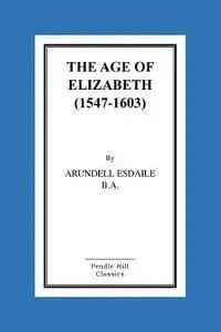 Arundell Esdaile - The Age of Elizabeth (1547-1603), Häftad. Tillgänglighet: Lägg i varukorg