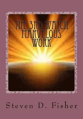Steven D. Fisher - The 3rd Watch Marvelous Work, Häftad. Tillgänglighet: Lägg i varukorg