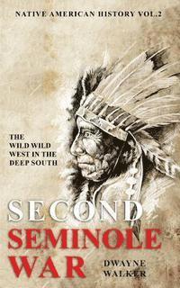 Dwayne Walker - The Wild Wild West In The Deep South: The Second Seminole War, Häftad. Tillgänglighet: Lägg i varukorg