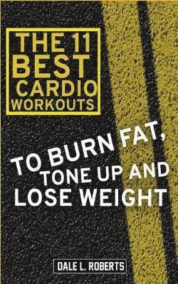 Dale L Roberts - 11 Best Cardio Workouts, Häftad. Tillgänglighet: Lägg i varukorg