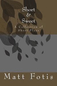 Short & Sweet: A Collection of Short Plays