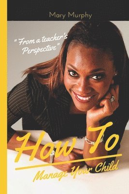 Mary Murphy - How to manage your child, Häftad. Tillgänglighet: Lägg i varukorg