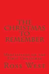 Ross West - The Christmas to Remember: Meditations on the First Christmas, Häftad. Tillgänglighet: Lägg i varukorg