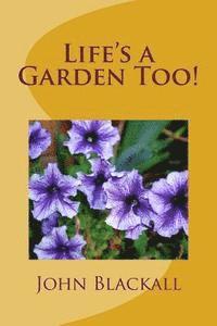John Blackall - Life's a Garden Too!, Häftad. Tillgänglighet: Lägg i varukorg