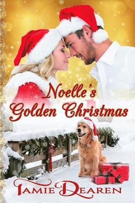Tamie Dearen - Noelle's Golden Christmas, Häftad