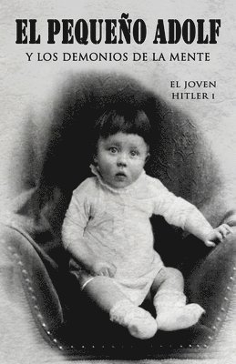 Javier Cosnava - El pequeño Adolf y los demonios de la mente: El joven Hitler 1, Häftad. Tillgänglighet: Lägg i varukorg