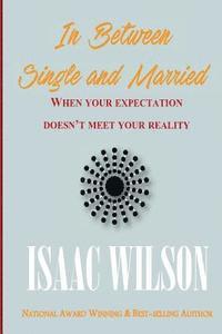 Isaac Wilson - In Between Single and Married: When your reality doesn't meet your expectation, Häftad. Tillgänglighet: Lägg i varukorg