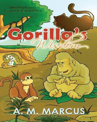 A. M. Marcus - Children's Book: Gorilla's Wisdom: Children's Picture Book On The Value Of True Friendship, Häftad. Tillgänglighet: Lägg i varukorg