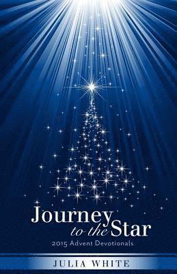 Julia White - Journey to the Star: 2015 Advent Devotionals, Häftad. Tillgänglighet: Lägg i varukorg