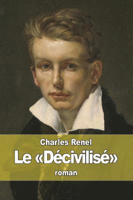 Charles Renel - Le Décivilisé, Häftad. Tillgänglighet: Lägg i varukorg