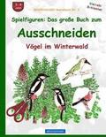BROCKHAUSEN Bastelbuch Bd. 3: Spielfiguren - Das große Buch zum Ausschneiden: Vögel im Winterwald
