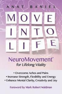 Anat Baniel - Move Into Life: NeuroMovement for Lifelong Vitality, Häftad. Tillgänglighet: Lägg i varukorg